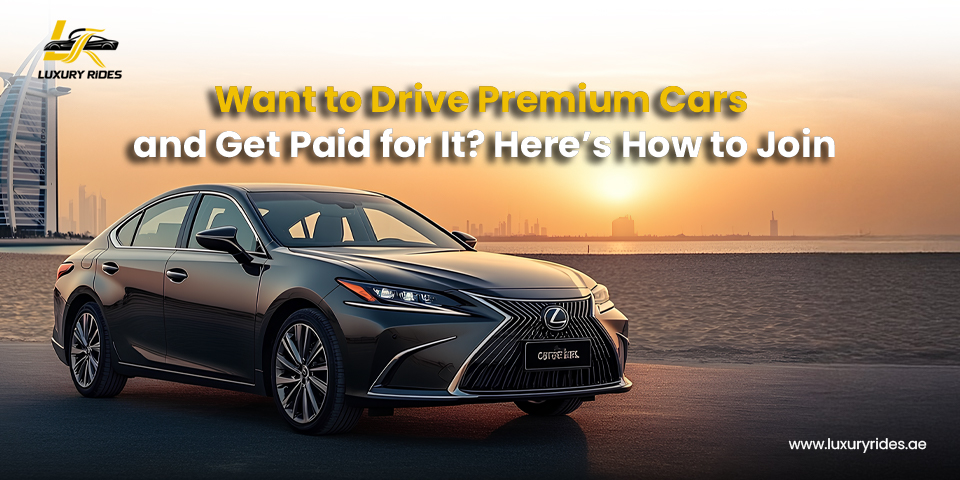 Drive premium cars in Dubai and get paid — Luxury Rides shows you how to join the experience.